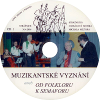 Muzikantské vyznání aneb od folkloru k semaforu CD1 (2006) - Cimbálová muzika Strážnice